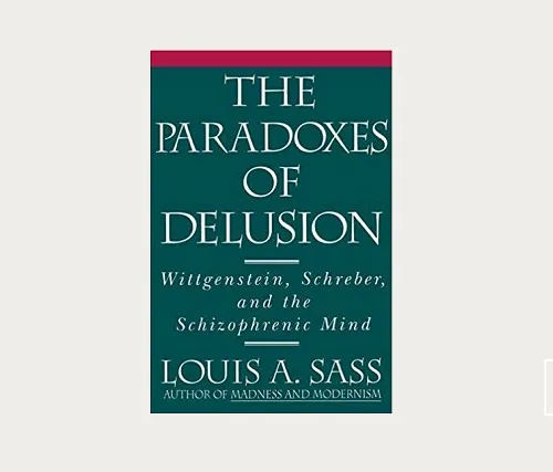 Что читать: “The Paradoxes of Delusion: Wittgenstein, Schreber, and the